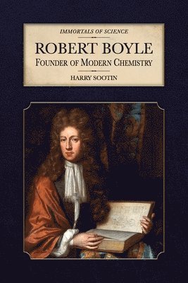 Robert Boyle: Founder of Modern Chemistry