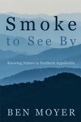 Ben Moyer - Smoke to See By, Häftad. Tillgänglighet: Lägg i varukorg