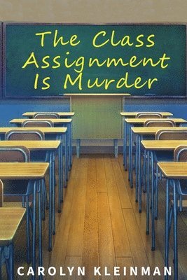 Carolyn Kleinman - Class Assignment Is Murder, Häftad