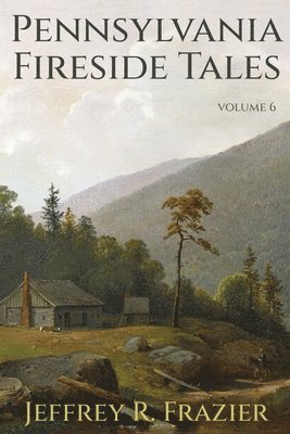 bokomslag Pennsylvania Fireside Tales Volume 6