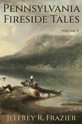 Pennsylvania Fireside Tales Volume 2 1