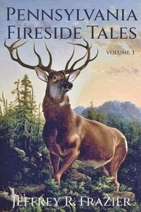 bokomslag Pennsylvania Fireside Tales Volume 3