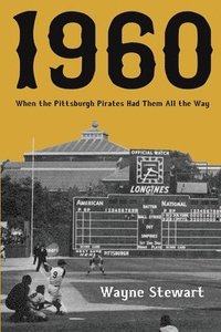 bokomslag 1960: When the Pittsburgh Pirates Had Them All the Way