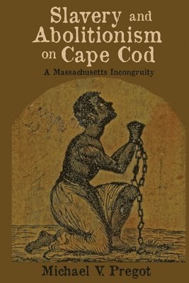 bokomslag Slavery and Abolitionism on Cape Cod