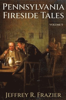 bokomslag Pennsylvania Fireside Tales Volume 5