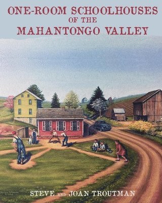 One Room Schoolhouses of the Mahantongo Valley 1