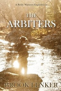 bokomslag The Arbiters: A Reily Watters Expedition