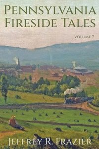 bokomslag Pennsylvania Fireside Tales Volume 7