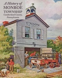 bokomslag A History of Monroe Township, Cumberland County, Pennsylvania