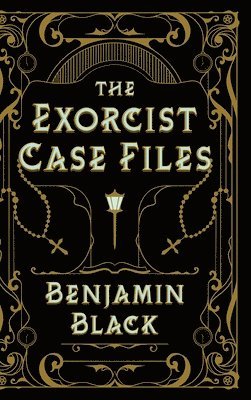 Benjamin Black - Exorcist Case Files, Inbunden