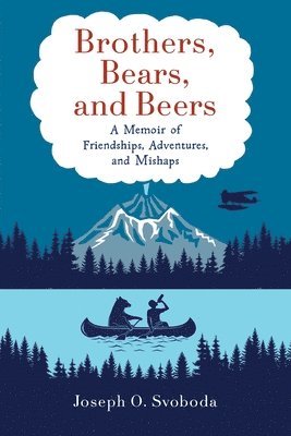 Joe Svoboda - Brothers, Bears, and Beers, Häftad
