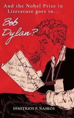 bokomslag And the Nobel Prize in Literature Goes to . . . Bob Dylan?