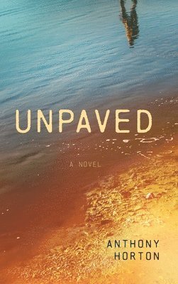 Anthony Horton - Unpaved, Inbunden
