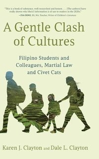 bokomslag A Gentle Clash of Cultures: Filipino Students and Colleagues, Martial Law and Civet Cats