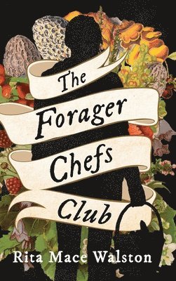 Rita Mace Walston - Forager Chefs Club, Inbunden