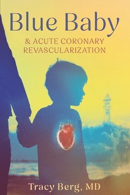 Blue Baby and Acute Coronary Revascularization 1