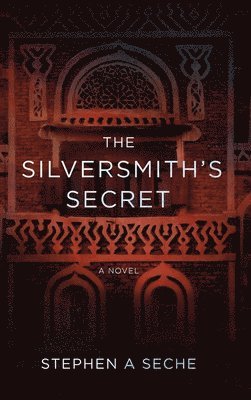 Stephen A Seche, Stephen A. Seche - Silversmith's Secret, Inbunden