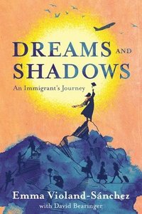 bokomslag Dreams and Shadows: An Immigrant's Journey