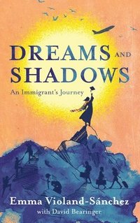 bokomslag Dreams and Shadows: An Immigrant's Journey