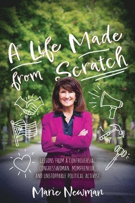 bokomslag A Life Made From Scratch: Lessons from a Controversial Congresswoman, Mompreneur, and Unstoppable Political Activist