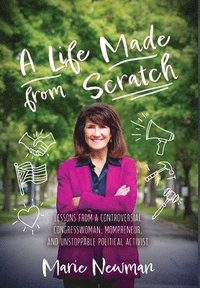 bokomslag A Life Made From Scratch: Lessons from a Controversial Congresswoman, Mompreneur, and Unstoppable Political Activist