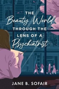 bokomslag Beauty World Through the Lens of a Psychiatrist
