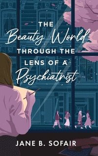 bokomslag Beauty World Through the Lens of a Psychiatrist