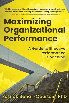 Patrick Behar-Courtois - Maximizing Organizational Performance, Häftad