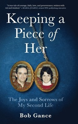 Bob Gance - Keeping a Piece of Her, Inbunden