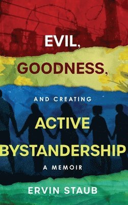 Evil, Goodness, and Creating Active Bystandership
