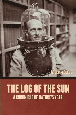 William Beebe - Log of the Sun, Häftad