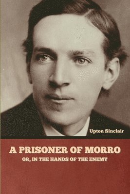 A Prisoner of Morro; Or, In the Hands of the Enemy 1