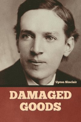 Upton Sinclair - Damaged Goods, Häftad