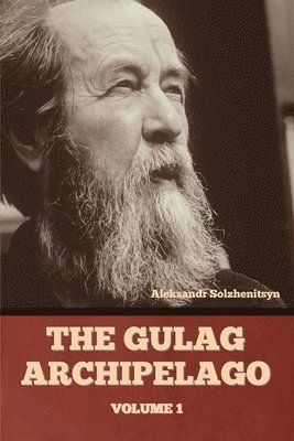The Gulag Archipelago Volume 1 1