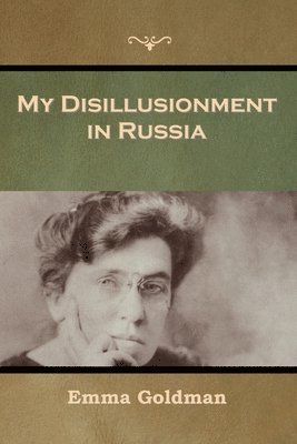 Emma Goldman - My Disillusionment in Russia, Häftad