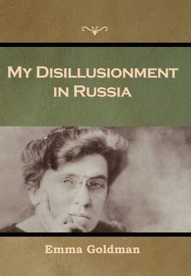 Emma Goldman - My Disillusionment in Russia, Inbunden