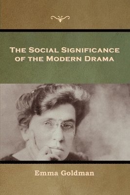 Emma Goldman - Social Significance of the Modern Drama, Häftad