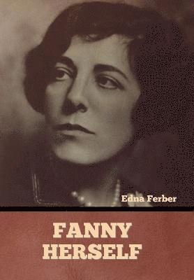 Edna Ferber - Fanny Herself, Inbunden