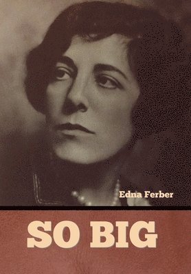 Edna Ferber - So Big, Inbunden