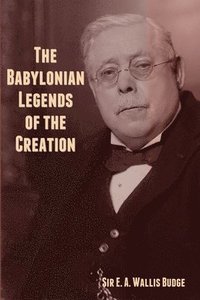 bokomslag Babylonian Legends of the Creation