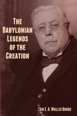 bokomslag Babylonian Legends of the Creation