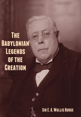 bokomslag Babylonian Legends of the Creation