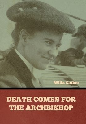 bokomslag Death Comes for the Archbishop Willa Cather