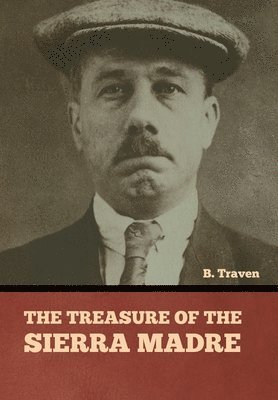 B Traven, B. Traven - Treasure of the Sierra Madre, Inbunden