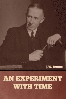 J W Dunne - Experiment with Time, Häftad