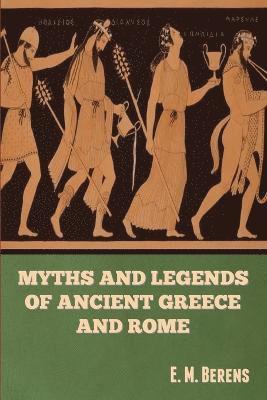 bokomslag Myths and Legends of Ancient Greece and Rome E. M. Berens