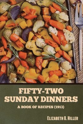 Fifty-Two Sunday Dinners 1