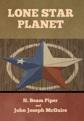 H Beam Piper, John Joseph McGuire - Lone Star Planet, Inbunden