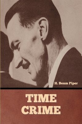 H Beam Piper - Time Crime, Häftad