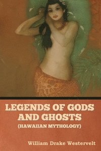 bokomslag Legends of Gods and Ghosts (Hawaiian Mythology)